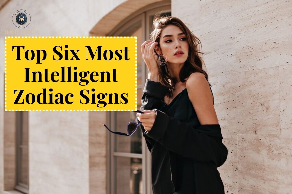 Top Six Most Intelligent Zodiac Signs